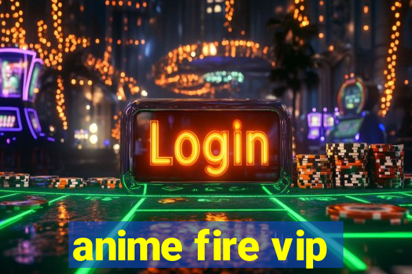 anime fire vip